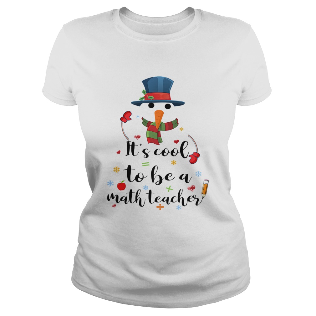 Cool To Be A Math Teacher Snowman Christmas Gift TShirt Classic Ladies