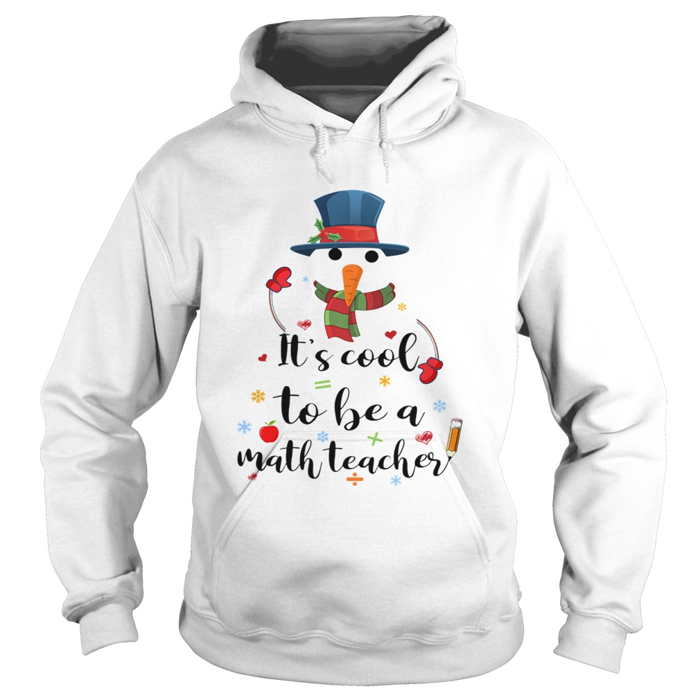 Cool To Be A Math Teacher Snowman Christmas Gift TShirt Hoodie