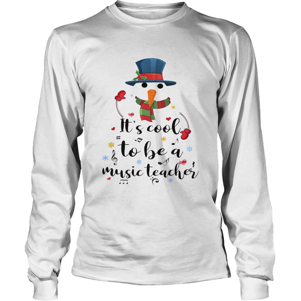 Cool To Be A Music Teacher Snowman Christmas Gift TShirt LongSleeve