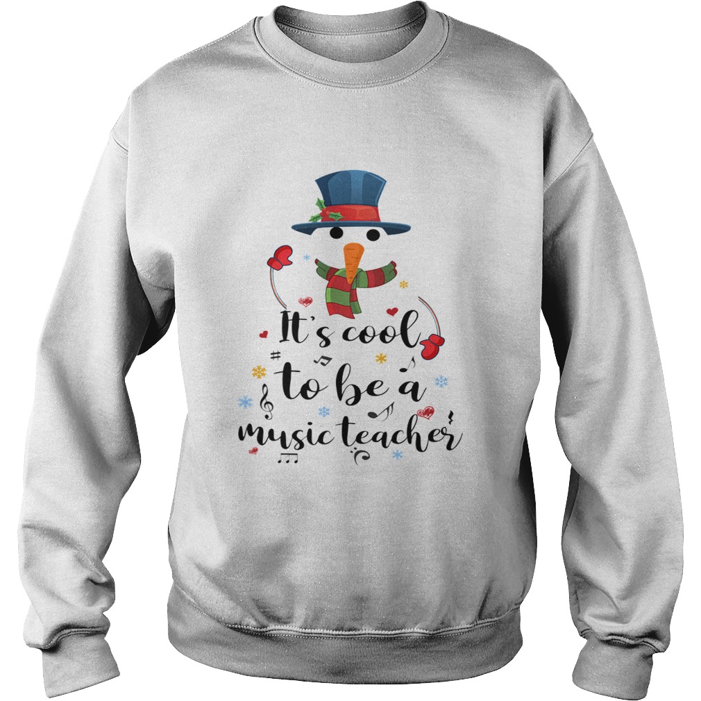 Cool To Be A Music Teacher Snowman Christmas Gift TShirt Sweatshirt