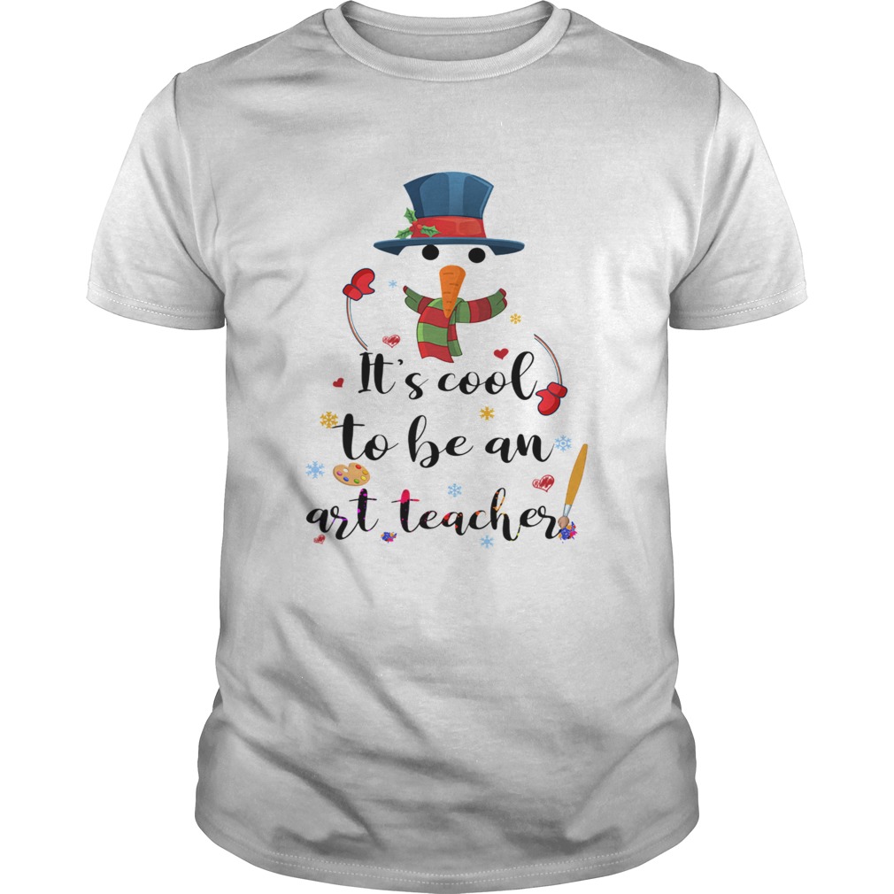 Cool To Be An Art Teacher Snowman Christmas Gift TShirt