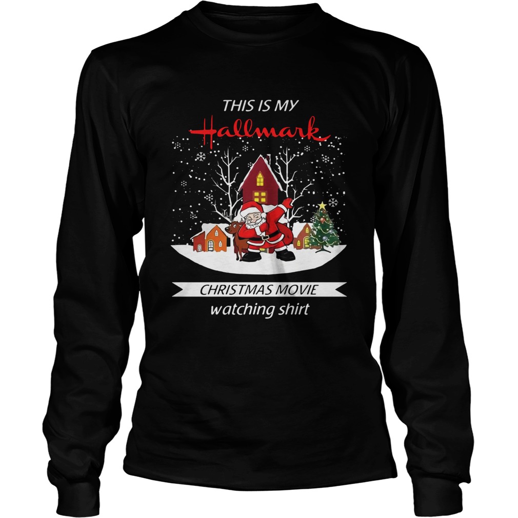 Dabbing Santa Claus This Is Hallmark Christmas Movie Watching Shirt LongSleeve