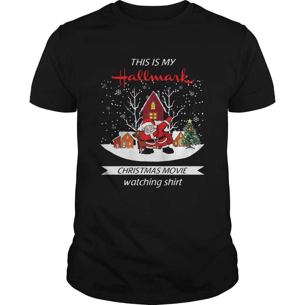 Dabbing Santa Claus This Is Hallmark Christmas Movie Watching Shirt