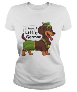 Dachshund I Know A Little German Shirt Classic Ladies