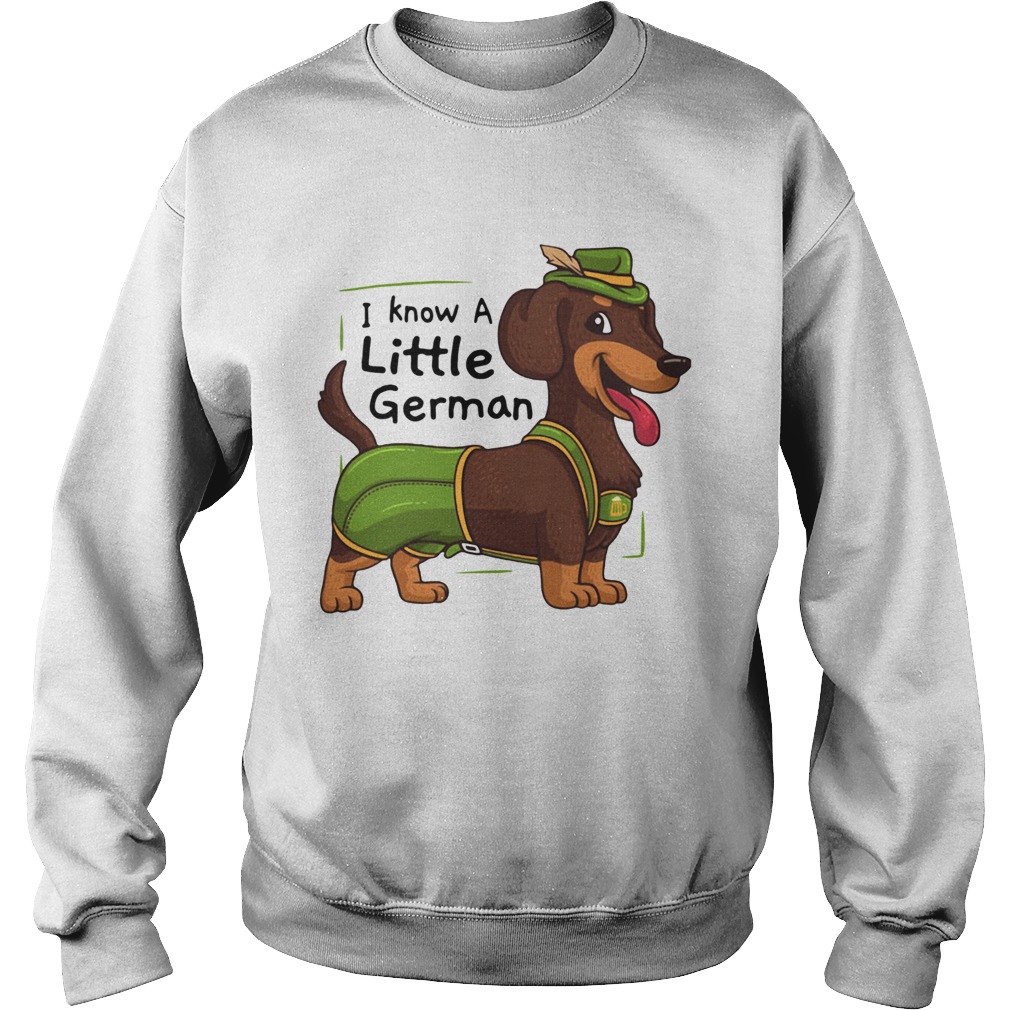 Dachshund I Know A Little German Shirt Sweatshirt