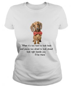 Dachshund when its too hard to look back Ill be there  Classic Ladies