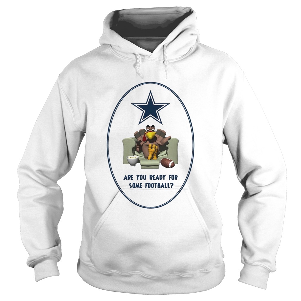 Dallas Cowboys Turkey are you ready for some football Hoodie