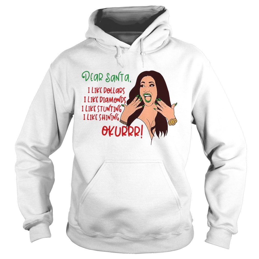 Dear Santa I like dollars I like Diamonds I like stunting I like shining okurrr Hoodie