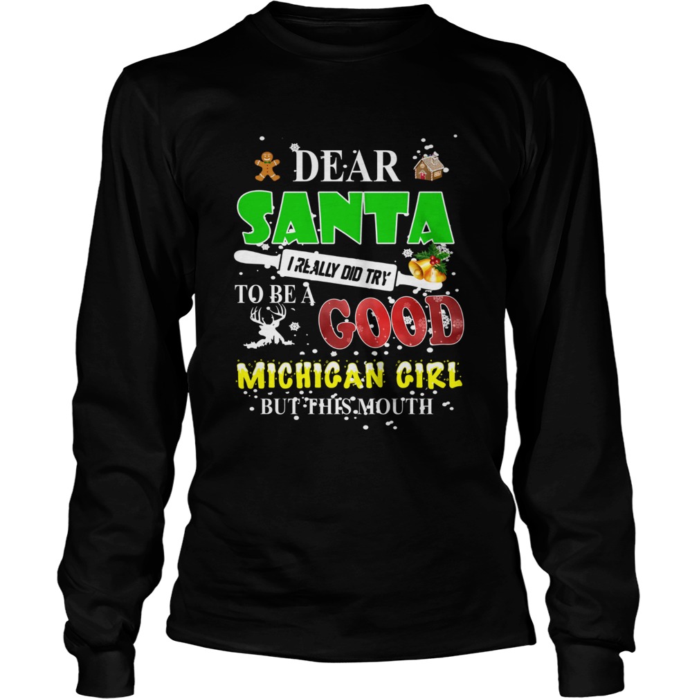 Dear santa I really did try to be a good Michigan girl but this mouth LongSleeve