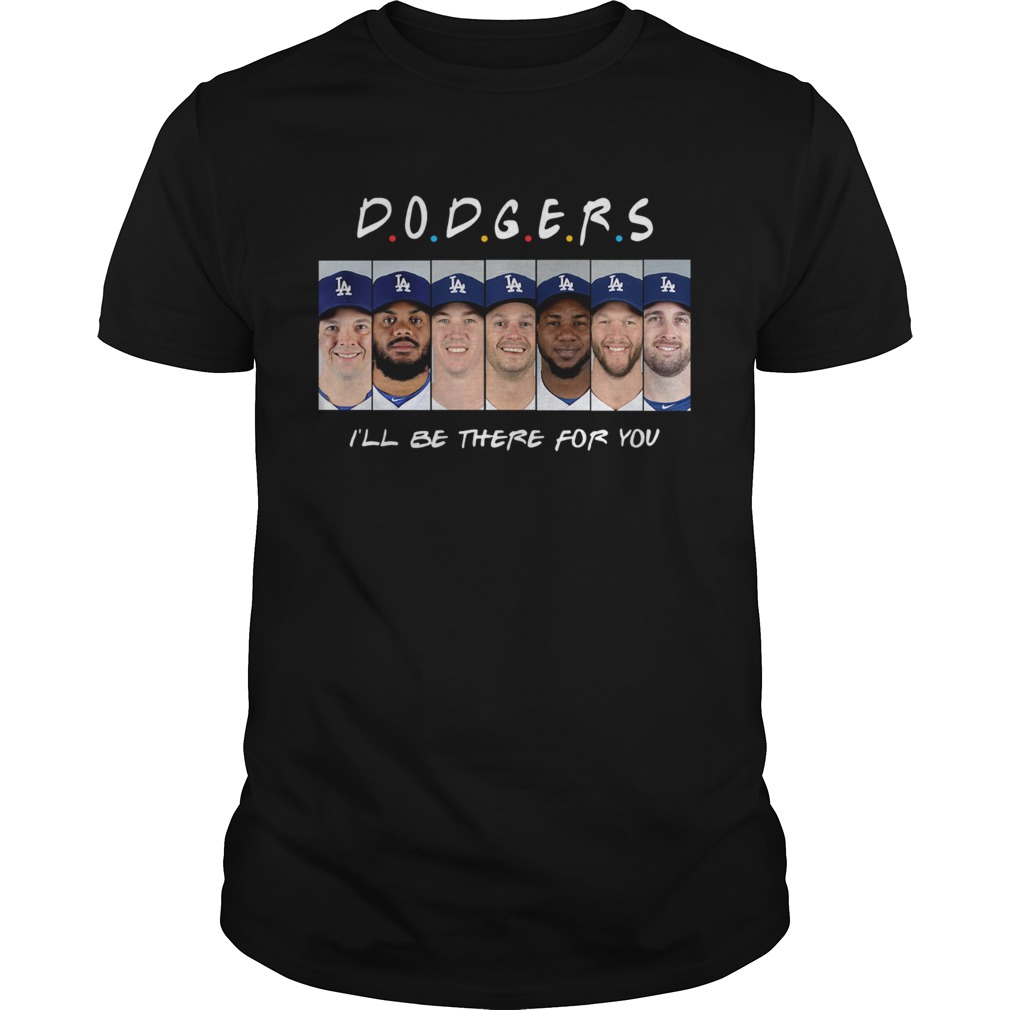 Dodgers Ill be there for you shirt