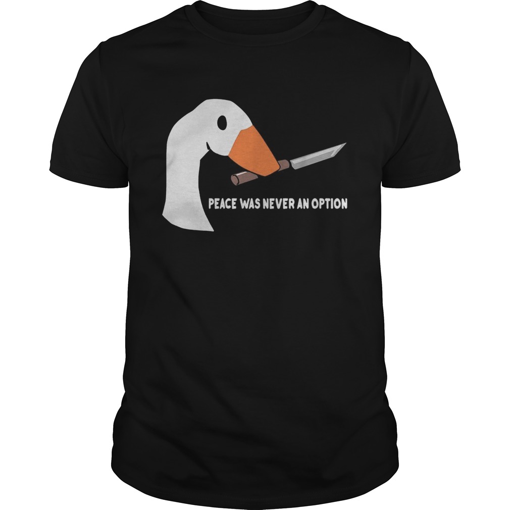 Duck Peace was never an option shirt