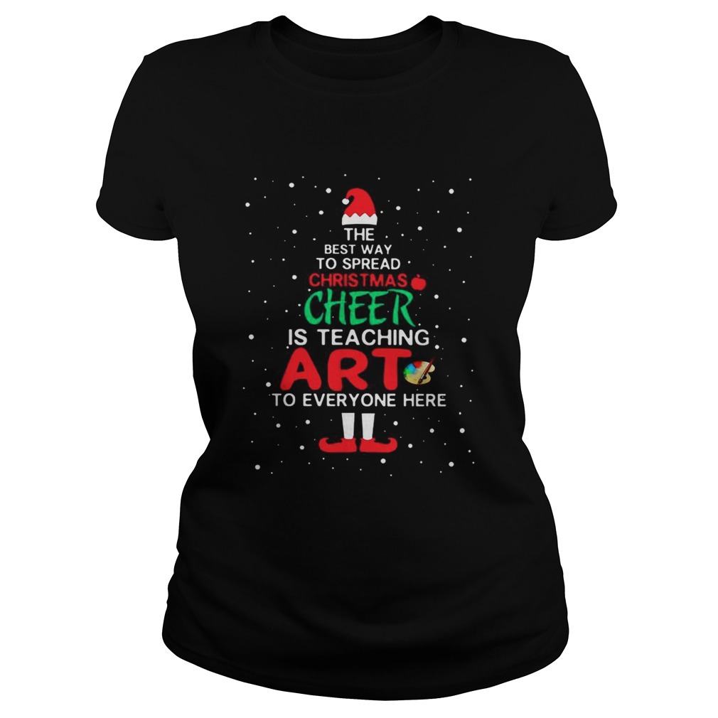 ELF The best way spread Christmas cheer is teaching art to everyone here Classic Ladies