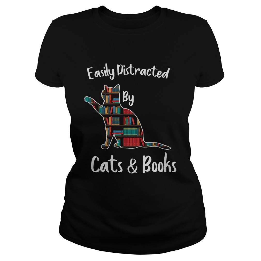 Easily distracted by cats and books Classic Ladies