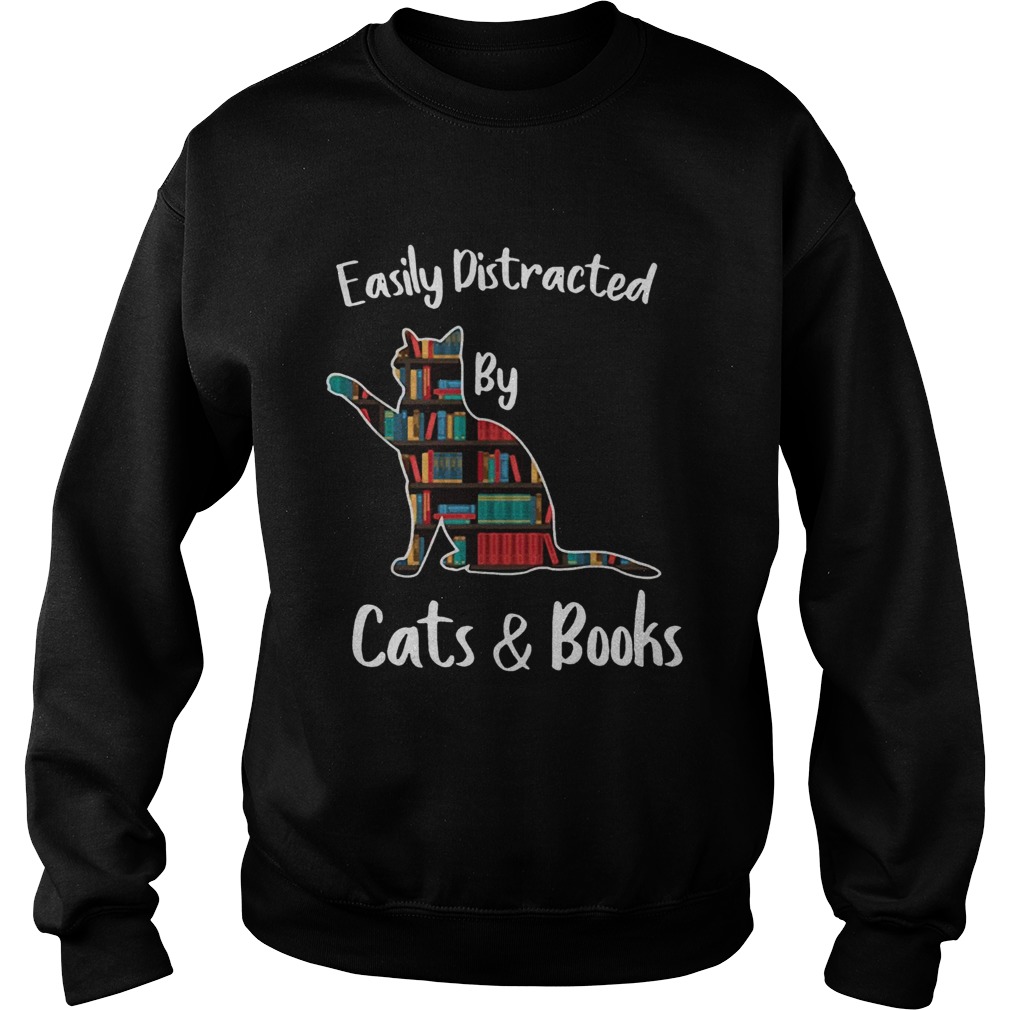 Easily distracted by cats and books Sweatshirt