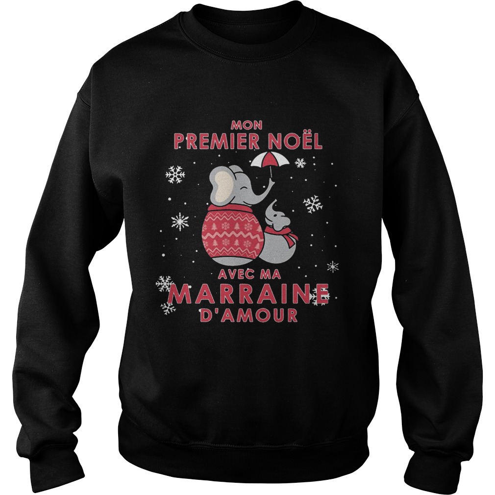 Elephant Mon Premier Noel Avec Ma Marraine Damour Shirt Sweatshirt