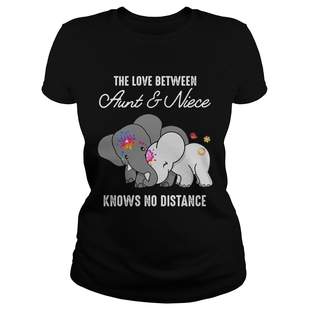 Elephant The Love Between Aunt And Niece Knows No Distance Shirt Classic Ladies