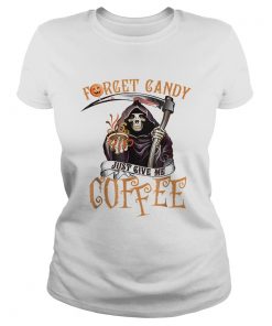 Forget Candy Just Give Me Coffee Funny Halloween  Classic Ladies