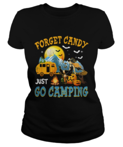 Forget Candy Just Go Camping Halloween TShirt Classic Ladies