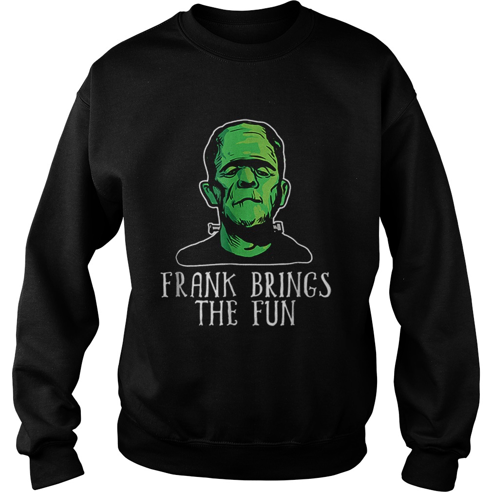 Frank Brings The Fun Funny Frankenstein Halloween Sweatshirt