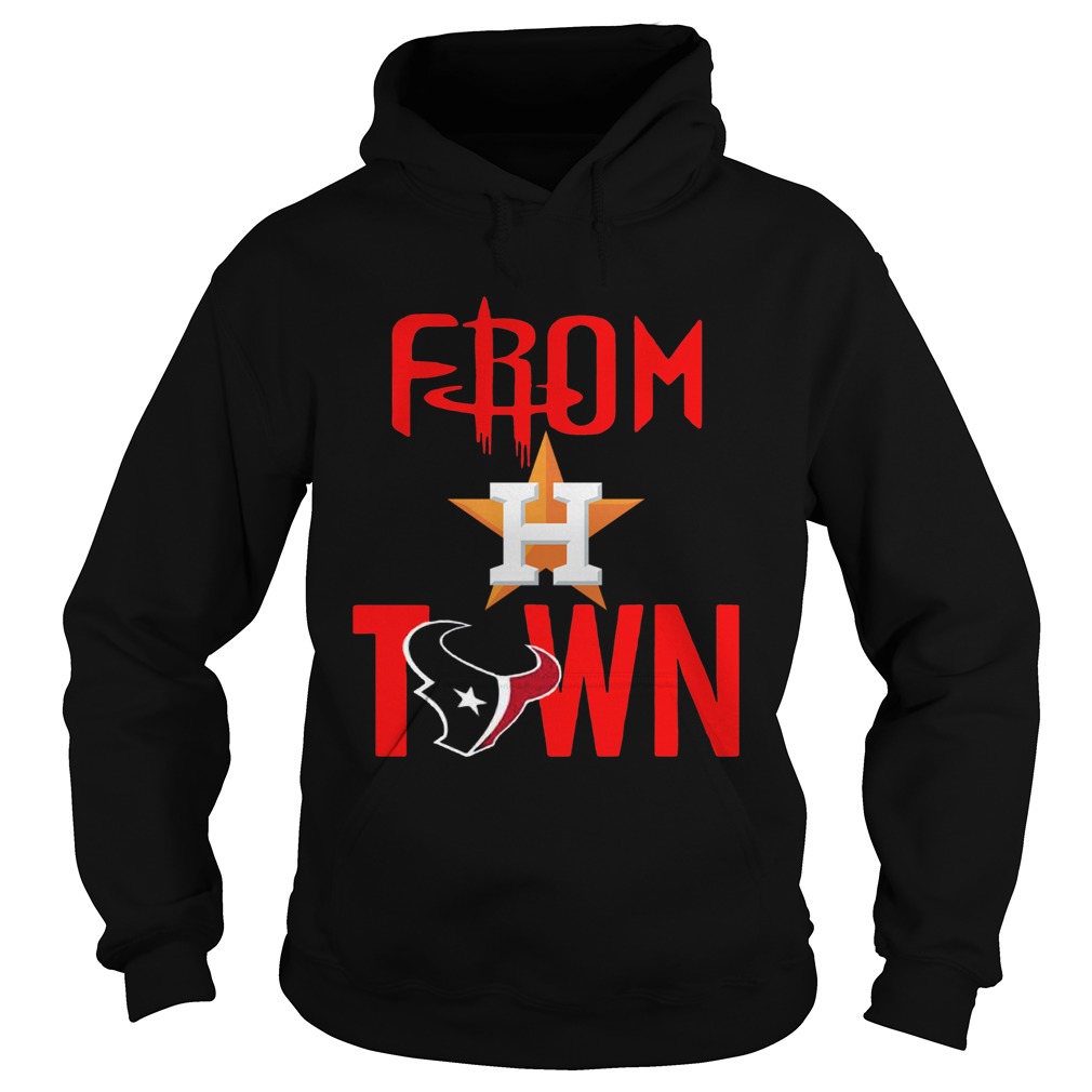 From Town Houston Astros Houston Texans Shirt Hoodie