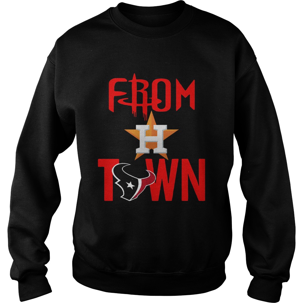 From Town Houston Astros Houston Texans Shirt Sweatshirt