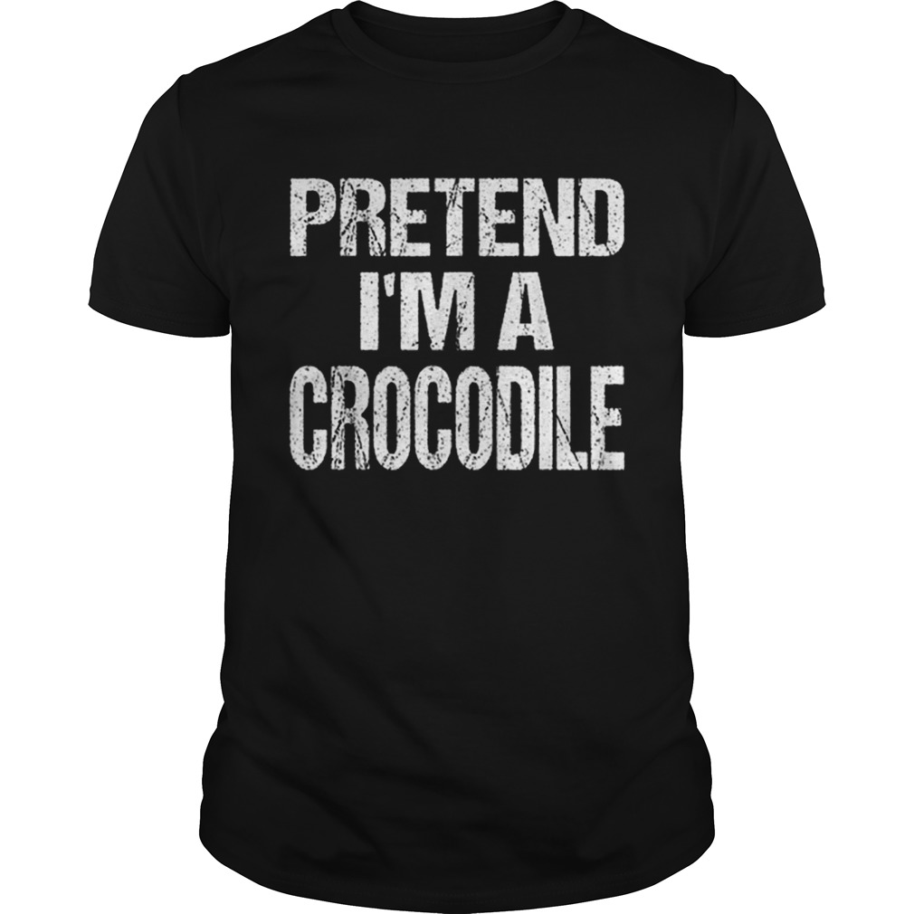 Funny Pretend Im A Crocodile Easy Halloween Costume shirt