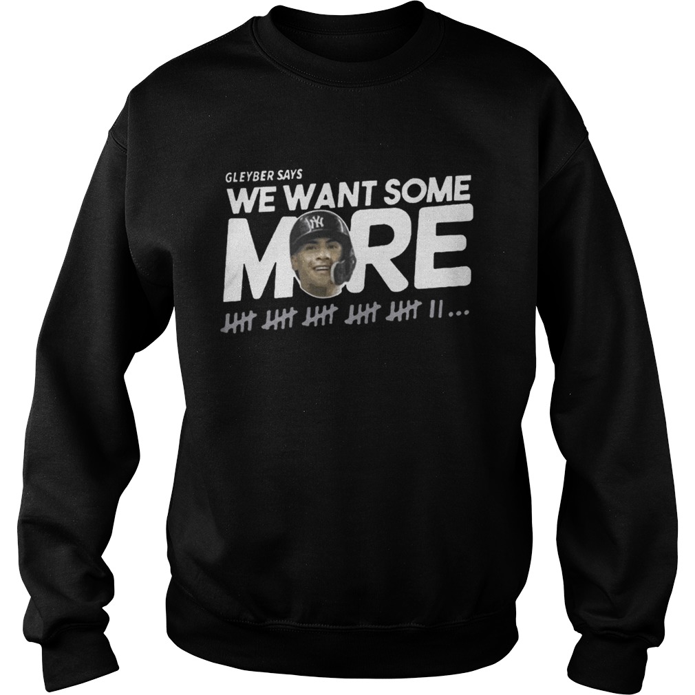 Gleyber Torres We Want Some More Shirt Sweatshirt