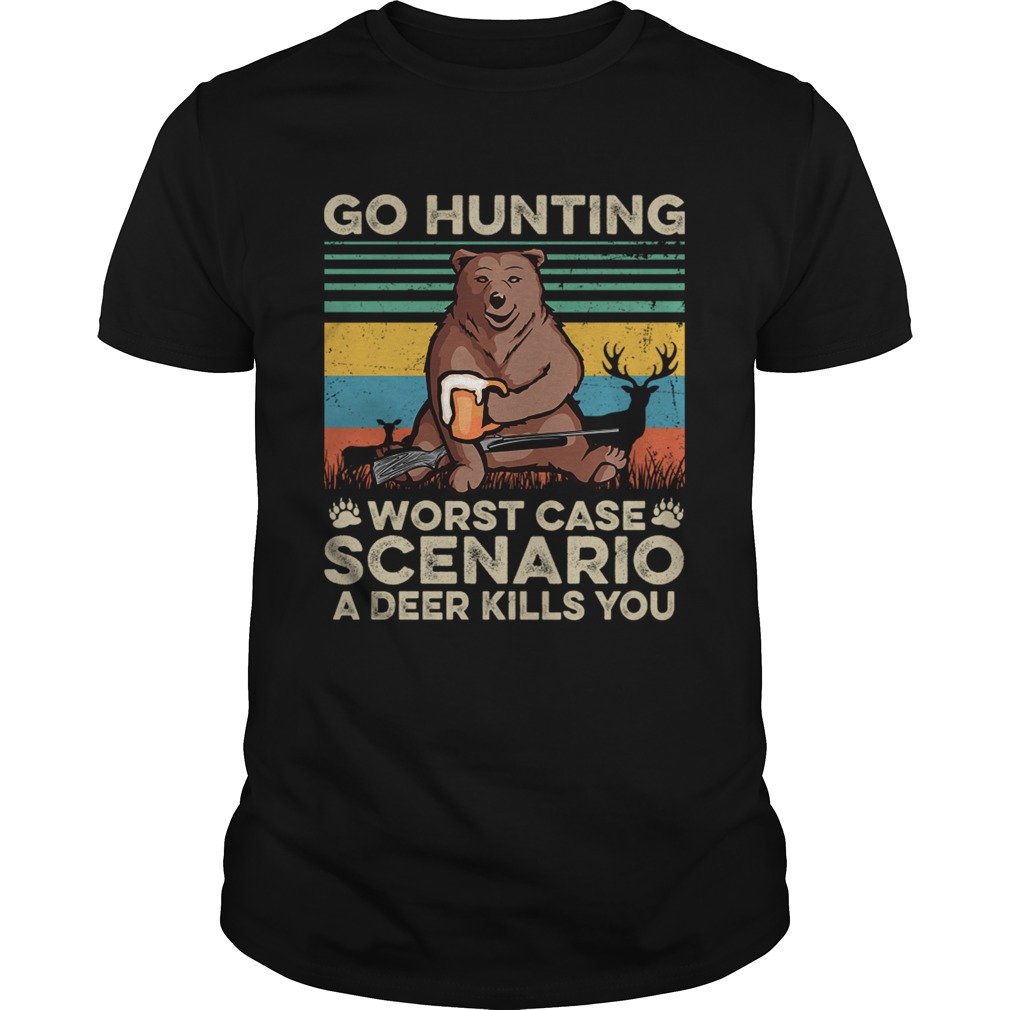 Go Hunting Worst Case Scenario A Deer Kills You TShirt