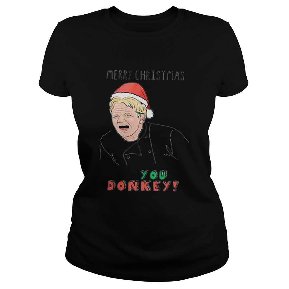 Gordon Ramsay Merry Christmas You Donkey Classic Ladies