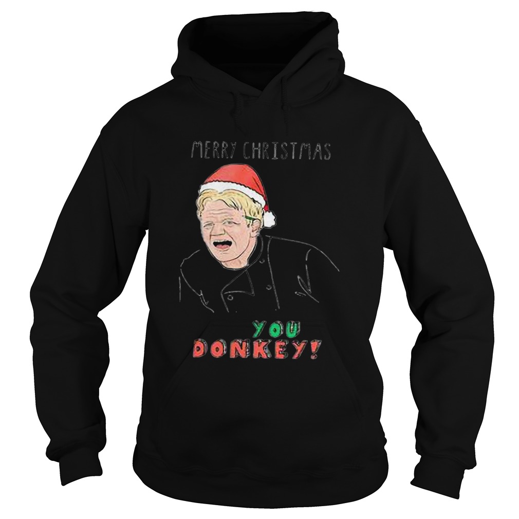 Gordon Ramsay Merry Christmas You Donkey Hoodie