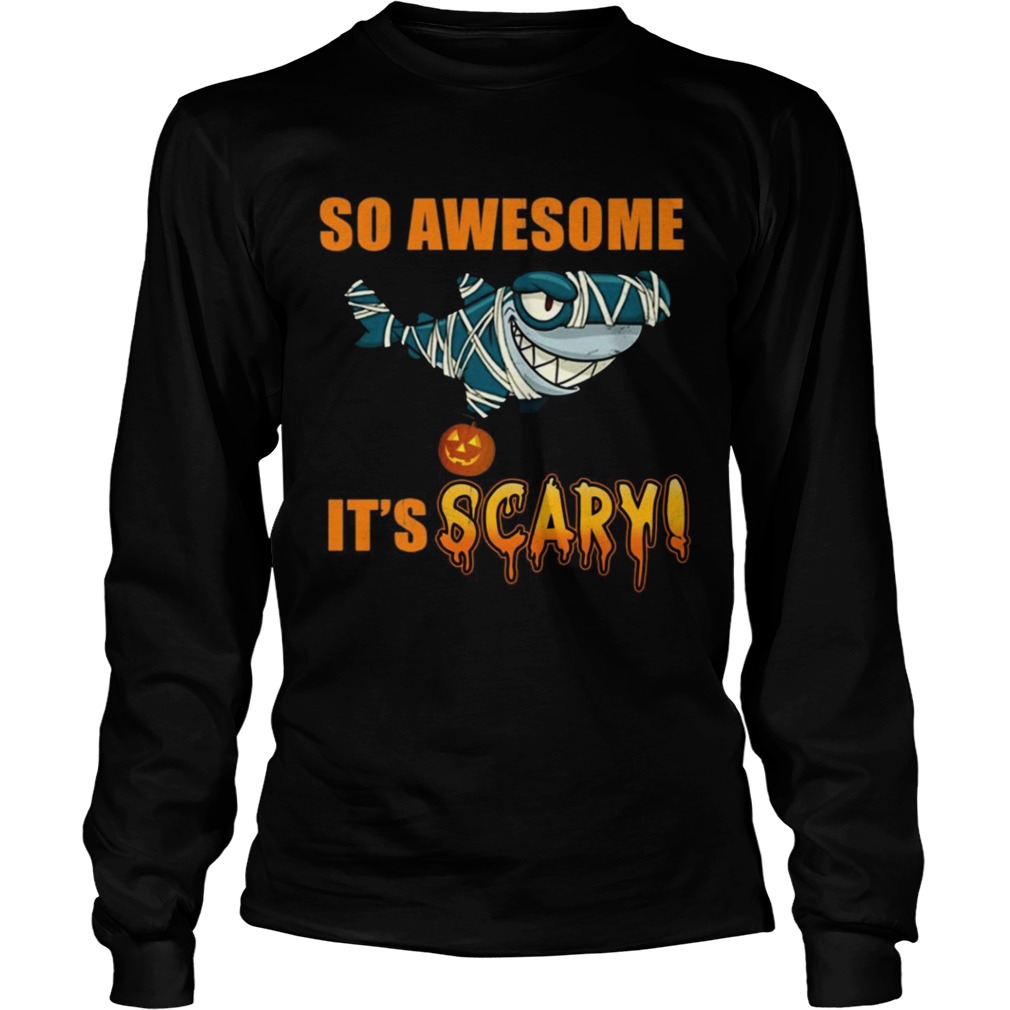 Great Shark so awesome Its scary Halloween LongSleeve