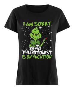 Grinch I am sorry the nice Phlebotomist is on vacation  Classic Women's T-shirt