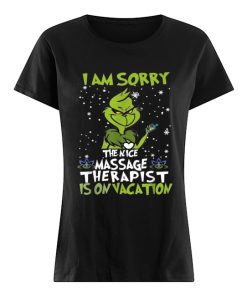 Grinch I am sorry the nice massage therapist in on vacation  Classic Women's T-shirt