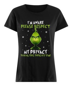 Grinch I’m awake please respect my privacy during this difficult time  Classic Women's T-shirt