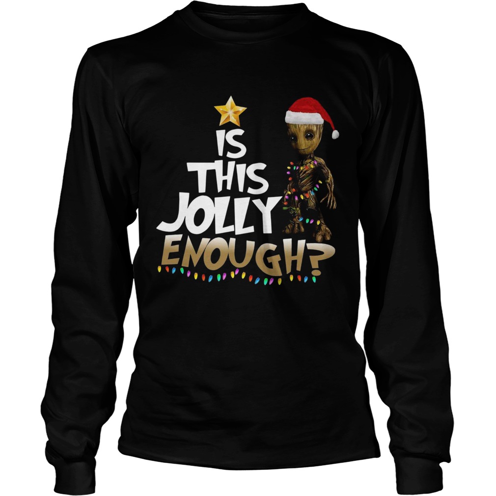 Groot is this jolly Enough Chrismas LongSleeve