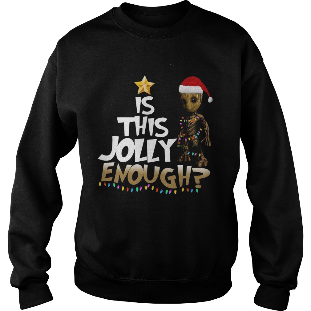 Groot is this jolly Enough Chrismas Sweatshirt