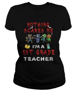 Halloween 1st Grade Teacher Apparel Nothing Scares Me  Classic Ladies