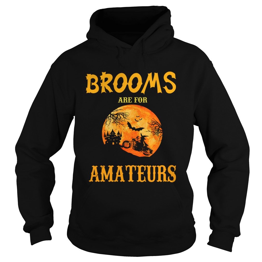 Halloween Brooms Are For Amateurs Motorcycle TShirt Hoodie