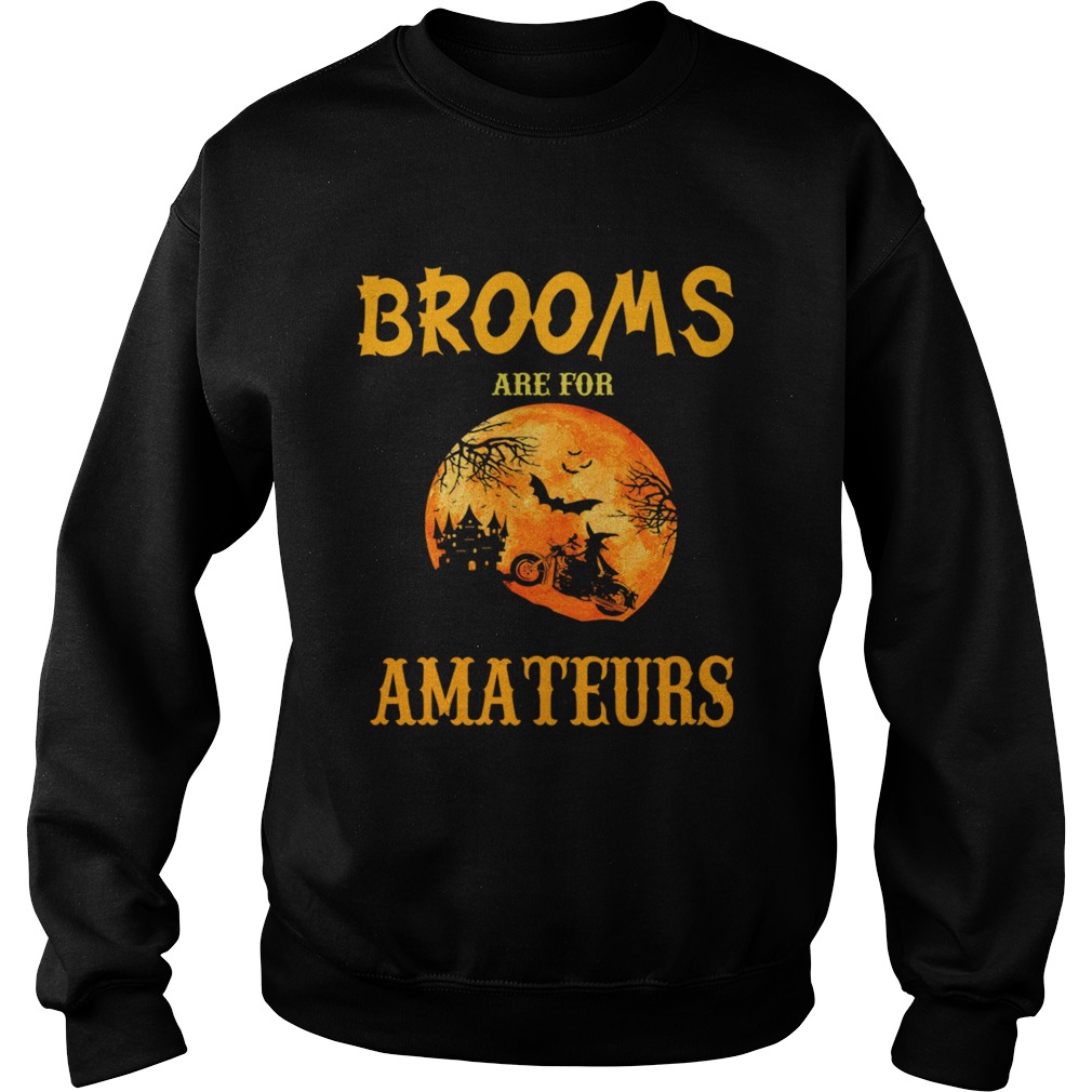 Halloween Brooms Are For Amateurs Motorcycle TShirt Sweatshirt