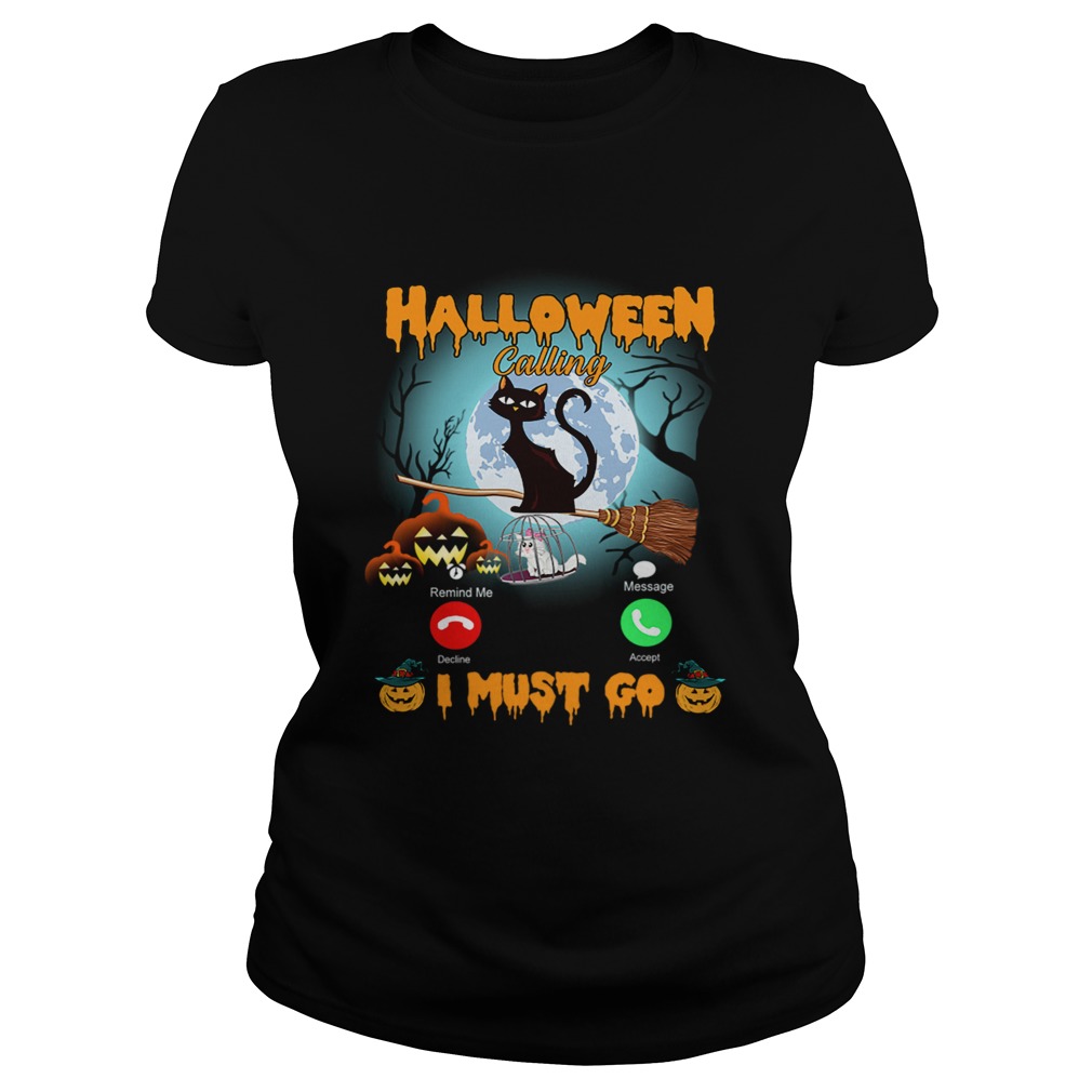 Halloween Calling I Must Go Funny Cat Lover Gift TShirt Classic Ladies