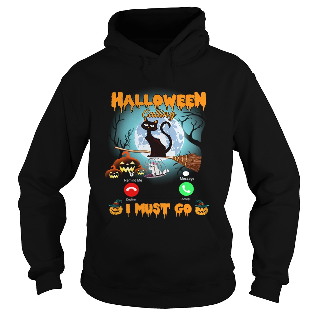 Halloween Calling I Must Go Funny Cat Lover Gift TShirt Hoodie