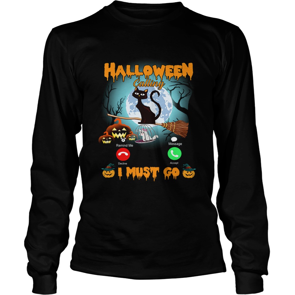 Halloween Calling I Must Go Funny Cat Lover Gift TShirt LongSleeve