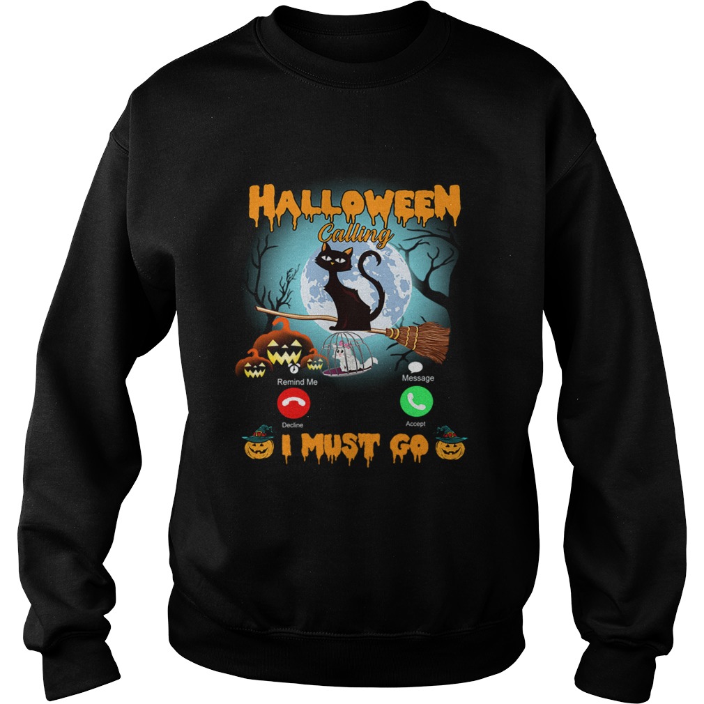 Halloween Calling I Must Go Funny Cat Lover Gift TShirt Sweatshirt