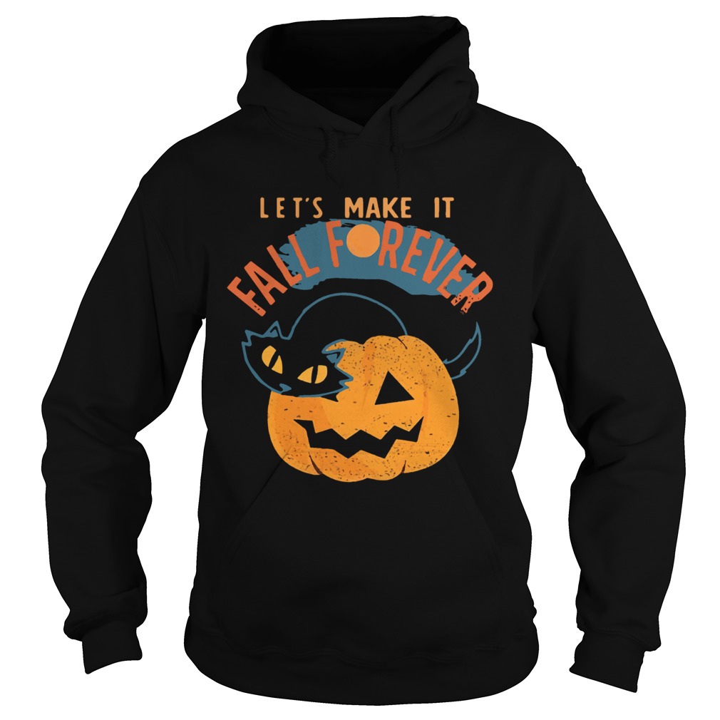 Halloween Cat PumpkinLets Make It Fall Forever Hoodie