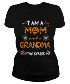 Halloween I Am A Mom And A Grandma Nothing Scares Me TShirt Classic Ladies