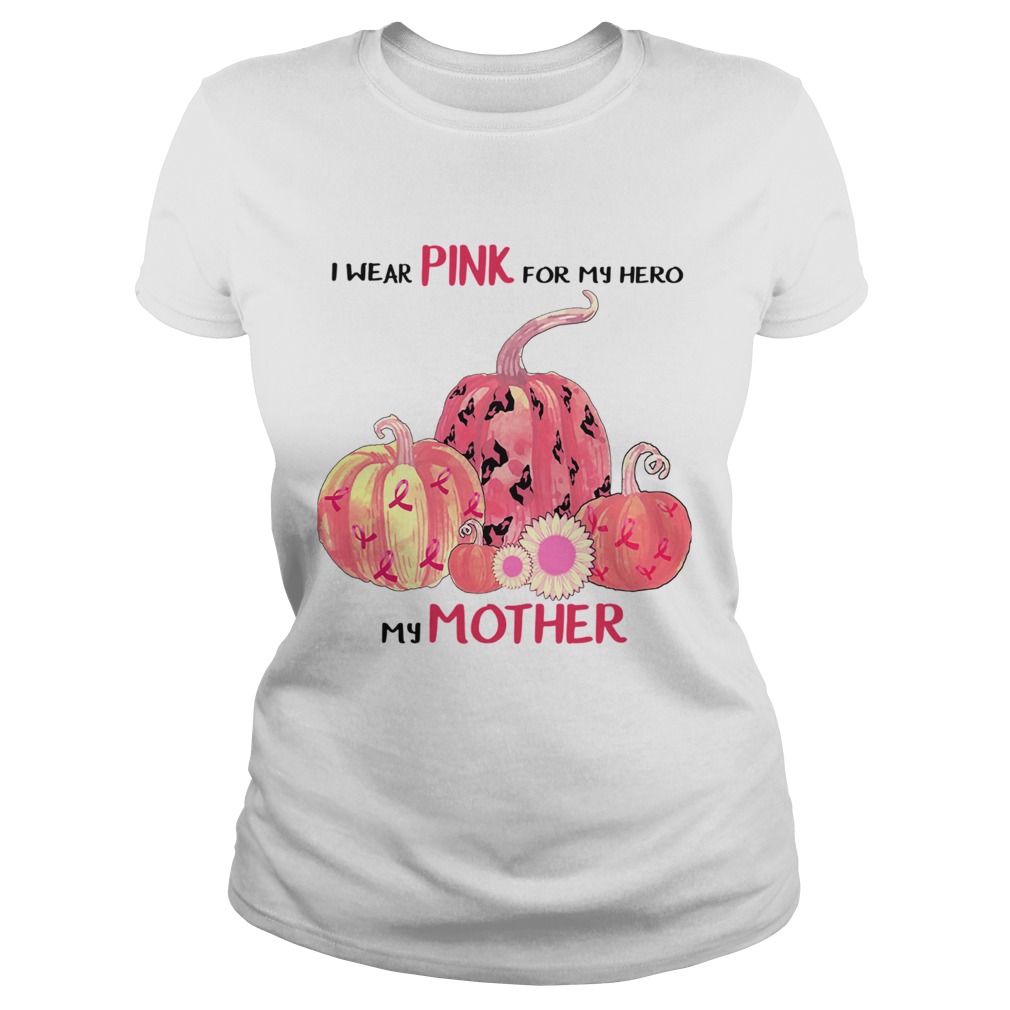 Halloween I Wear Pink For My Hero My Mother TShirt Classic Ladies