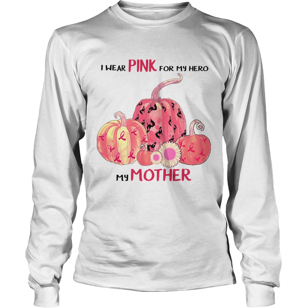 Halloween I Wear Pink For My Hero My Mother TShirt LongSleeve