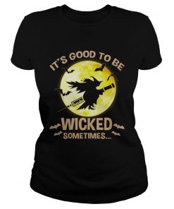 Halloween Its Good To Be Wicked Sometime TShirt Classic Ladies