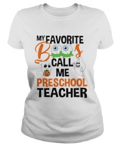 Halloween My Favorite Boos Call Me Preschool Teacher TShirt Classic Ladies