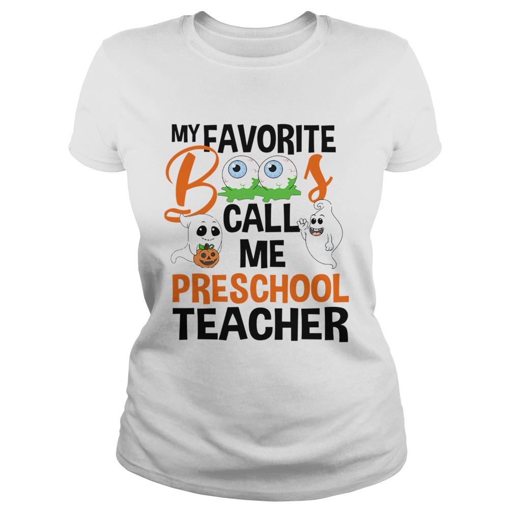 Halloween My Favorite Boos Call Me Preschool Teacher TShirt Classic Ladies